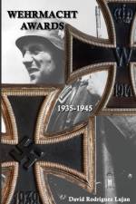 Wehrmacht Awards 1935-1945 af David Rodríguez Luján