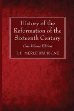 History of the Reformation of the Sixteenth Century af J H Merle d'Aubigne