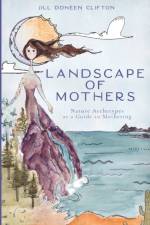 Landscape of Mothers af Jill Doneen Clifton