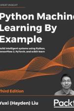 Python Machine Learning By Example af Yuxi (Hayden) Liu