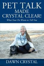 PET TALK Made Crystal Clear! What Your Pet Wants to Tell You af Crystal Dawn Crystal