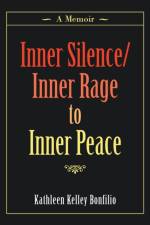 Inner Silence/Inner Rage to Inner Peace af Kathleen Kelley Bonfilio