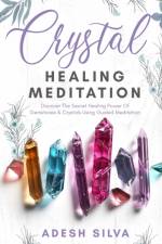 Crystal Healing Meditation af Adesh Silva