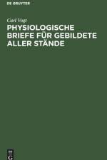 Physiologische Briefe Fur Gebildete Aller Stande af Dr Carl Vogt