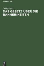 Das Gesetz UEber Die Bahneinheiten af Georg Eger
