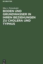 Boden Und Grundwasser in Ihren Beziehungen Zu Cholera Und Typhus af Max V Pettenkofer