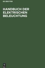 Handbuch Der Elektrischen Beleuchtung