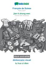 BABADADA black-and-white, Francais de Suisse - jian ti zhong wen, dictionnaire visuel - tu hua ci dian af Babadada Gmbh