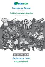 BABADADA black-and-white, Francais de Suisse - Srbija (Latinski pisanje), dictionnaire visuel - slikovni rečnik af Babadada Gmbh
