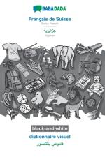 BABADADA black-and-white, Francais de Suisse - Algerian (in arabic script), dictionnaire visuel - visual dictionary (in arabic script) af Babadada Gmbh