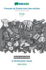 BABADADA black-and-white, Francais de Suisse avec des articles - Hebrew (in hebrew script), le dictionnaire visuel - visual dictionary (in hebrew script) af Babadada Gmbh