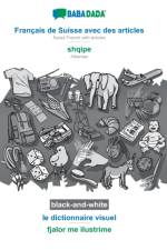 BABADADA black-and-white, Francais de Suisse avec des articles - shqipe, le dictionnaire visuel - fjalor me ilustrime af Babadada Gmbh