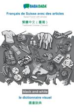 BABADADA black-and-white, Francais de Suisse avec des articles - Traditional Chinese (Taiwan) (in chinese script), le dictionnaire visuel - visual dictionary (in chinese script) af Babadada Gmbh