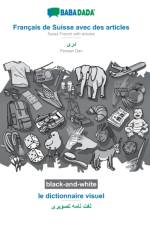 BABADADA black-and-white, Francais de Suisse avec des articles - Persian Dari (in arabic script), le dictionnaire visuel - visual dictionary (in arabic script) af Babadada Gmbh
