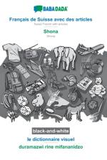 BABADADA black-and-white, Francais de Suisse avec des articles - Shona, le dictionnaire visuel - duramazwi rine mifananidzo af Babadada Gmbh