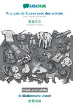 BABADADA black-and-white, Francais de Suisse avec des articles - Simplified Chinese (in chinese script), le dictionnaire visuel - visual dictionary (in chinese script) af Babadada Gmbh