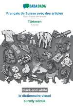 BABADADA black-and-white, Francais de Suisse avec des articles - Turkmen, le dictionnaire visuel - suratly soezluk af Babadada Gmbh