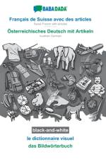 BABADADA black-and-white, Francais de Suisse avec des articles - OEsterreichisches Deutsch mit Artikeln, le dictionnaire visuel - das Bildwoerterbuch af Babadada Gmbh