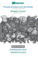 BABADADA black-and-white, Francais de Suisse avec des articles - Malagasy (Tesaka), le dictionnaire visuel - rakibolana an-tsary af Babadada Gmbh