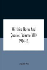 Wiltshire Notes And Queries (Volume Viii) 1914-16 af Unknown