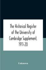 Historical Register Of The University Of Cambridge Supplement, 1911-20 af Unknown