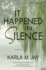 It Happened in Silence af Karla M Jay