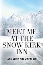 Meet Me At The Snow Kirk Inn af Annalise Chamberlain