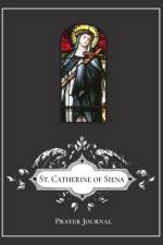ST. CATHERINE OF SIENA PRAYER JOURNAL af Michael Lamorte