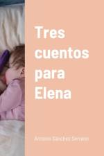 Tres cuentos para Elena af Antonio Sanchez Serrano