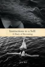 Instructions to a Self af Jen Lee