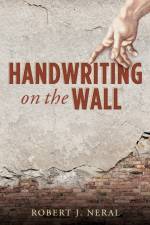 Handwriting on the Wall af Robert J Neral
