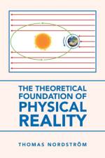 Theoretical Foundation of Physical Reality af Thomas Nordstroem