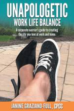 Unapologetic Work Life Balance af Janine Graziano-Full CPCC