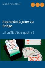 APPRENDRE JOUER AU BRIDGE:...IL SUFFIT af Micheline Chaoul