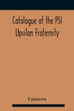 CATALOGUE OF THE PSI UPSILON FRATERNITY af Unknown