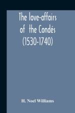THE LOVE-AFFAIRS OF THE COND S 1530-174 af H. Noel Williams