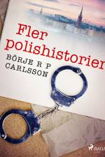 Fler polishistorier af Börje R P Carlsson