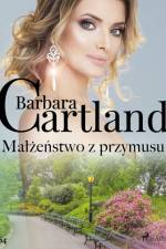 Małżeństwo z przymusu - Ponadczasowe historie miłosne Barbary Cartland af Barbara Cartland