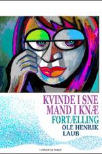 Kvinde i sne – mand i knæ. Fortælling af Ole Henrik Laub