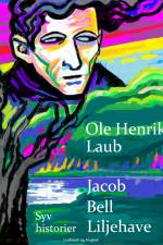 Jacob Bell Liljehave. Syv historier af Ole Henrik Laub