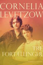 Tre fortællinger af Cornelia Levetzow