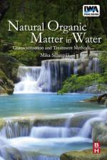 Natural Organic Matter in Water af Mika (Mika Sillanpaa’s research work centers on chemical treatment in environmental engineering and environmental monitoring and analysisMika Sillanpaa’s research work centers on chemical treatment in environmental engineering and environmental monitoring