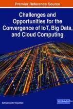 Challenges and Opportunities for the Convergence of IoT, Big Data, and Cloud Computing