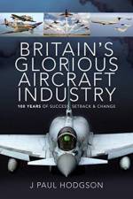 Britain's Glorious Aircraft Industry af J Paul Hodgson