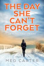 The Day She Can’t Forget af Meg Carter