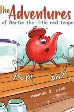 The Adventures of Bertie the little red teapot af Amanda J. Lesk