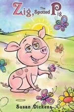 Zig, the Spotted Pig af Susan Dickens