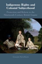 Indigenous Rights and Colonial Subjecthood af Amanda (University of Adelaide) Nettelbeck