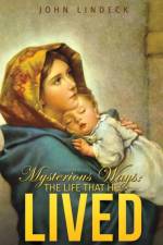 Mysterious Ways: The Life That He Lived af John Lindeck