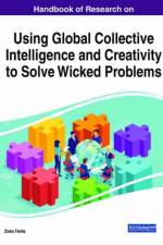 Handbook of Research on Using Global Collective Intelligence and Creativity to Solve Wicked Problems
